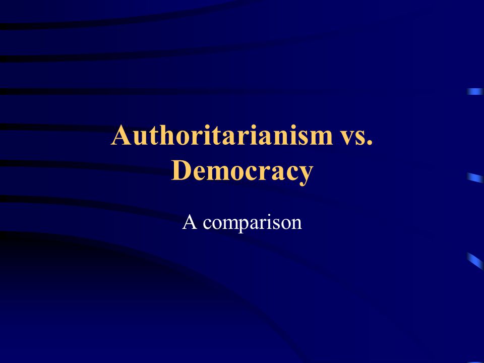 Democracy Vs Authoritarianism Understanding T He Fundamental