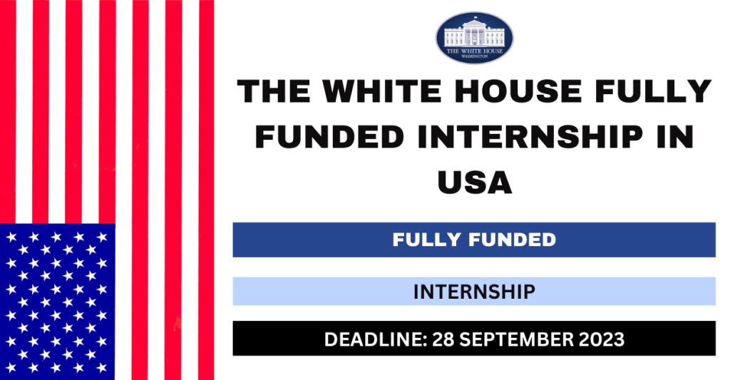 The White House Fully Funded Internship In USA 2024 FlashLearners