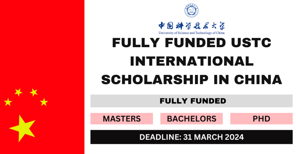 Fully Funded USTC International Scholarship In China 2024 - FlashLearners